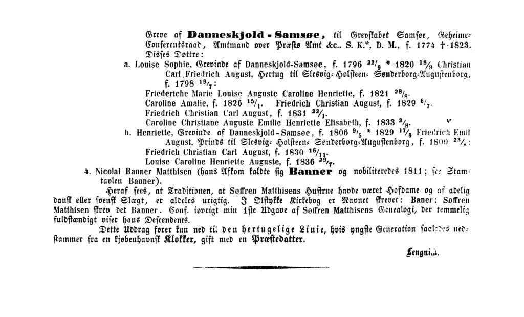 Greve af DanmesKjola=Samsøe, til Grevskabet Samsøe, Geheime Conferentsraad, Amtmand over Præstø Amt &c.. S. K.*, D. M., f. 1774.1823. Disses Døttre: a.
