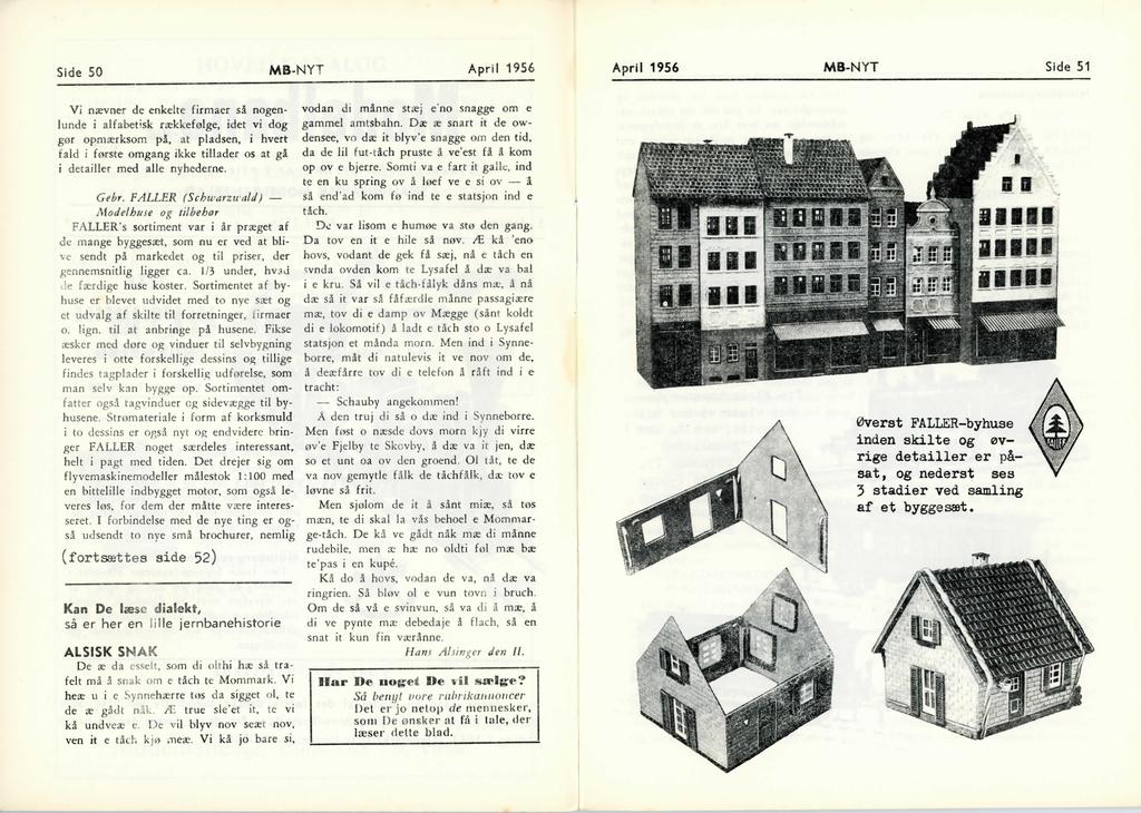 Side 50 MB-NYT Apri 1956 April 1956 MB-NYT Side 51 Vi nævner de enkelte firmaer så nogenlunde i alfabetisk rækkefølge, idet vi dog gør opmærksom på, at pladsen, i hvert fald i første omgang ikke