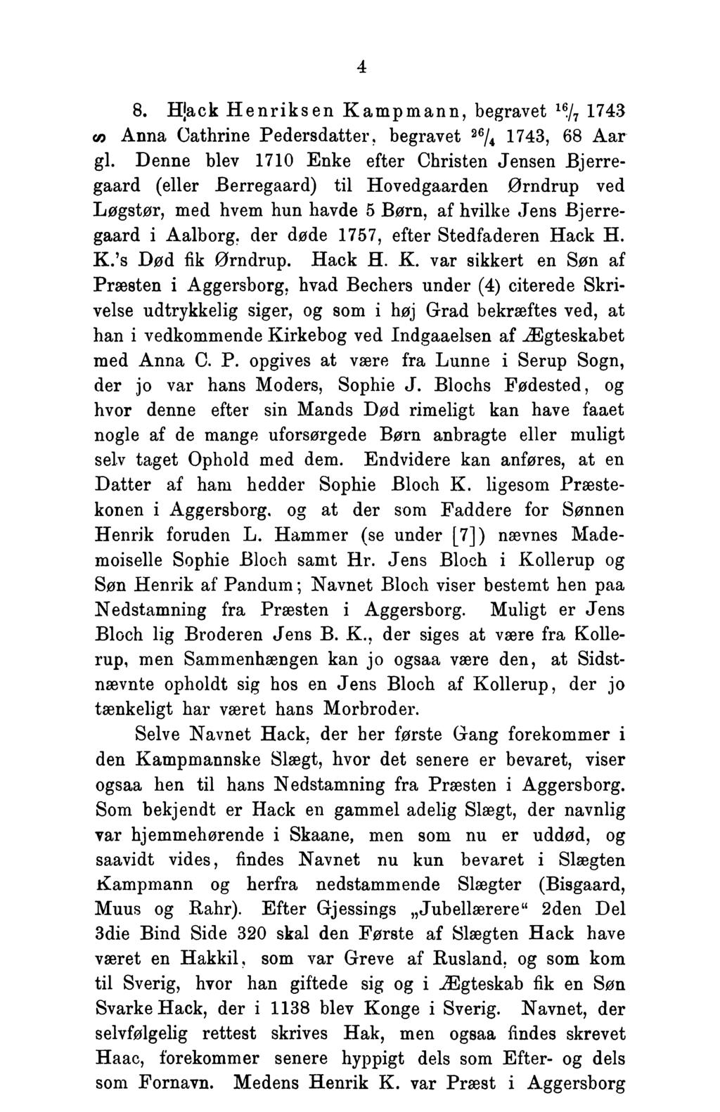 4 8. Hjack Henriksen Kampmann, begravet ie./7 1743 cø Anna Cathrine Pedersdatter, begravet 26/4 1743, 68 Aar gi.