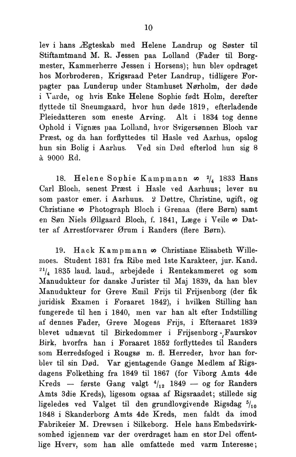 10 lev i hans Ægteskab med Helene Landrup og Søster til Stiftamtmand M. R. Jessen paa Lolland (Fader til Borgmester, Kammerherre Jessen i Horsens); hun blev opdraget hos Morbroderen.