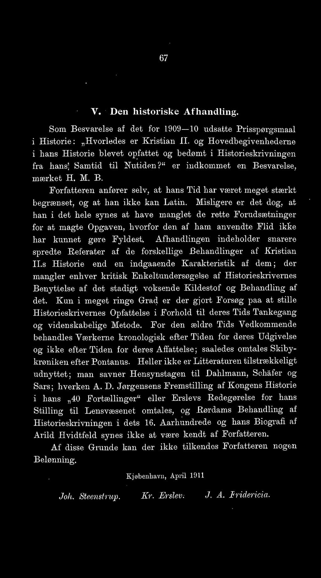 67 V. Den historiske Afhandling. Som Besvarelse af det for 1909 10 udsatte Prisspørgsmaal i Historie: Hvorledes er Kristian II.