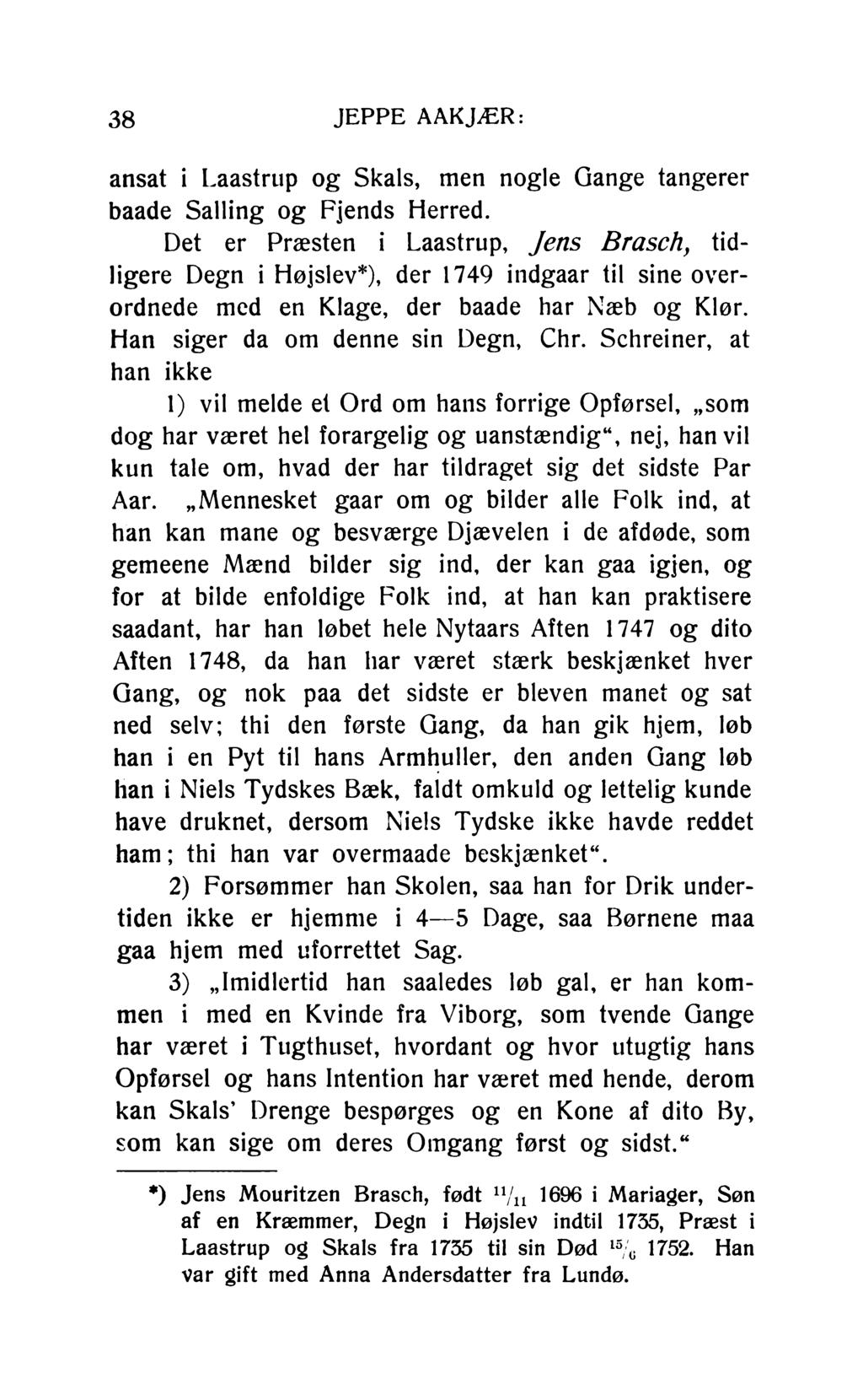 38 JEPPE AAKJÆR: ansat i Laastrup og Skals, men nogle Gange tangerer baade Salling og Fjends Herred.