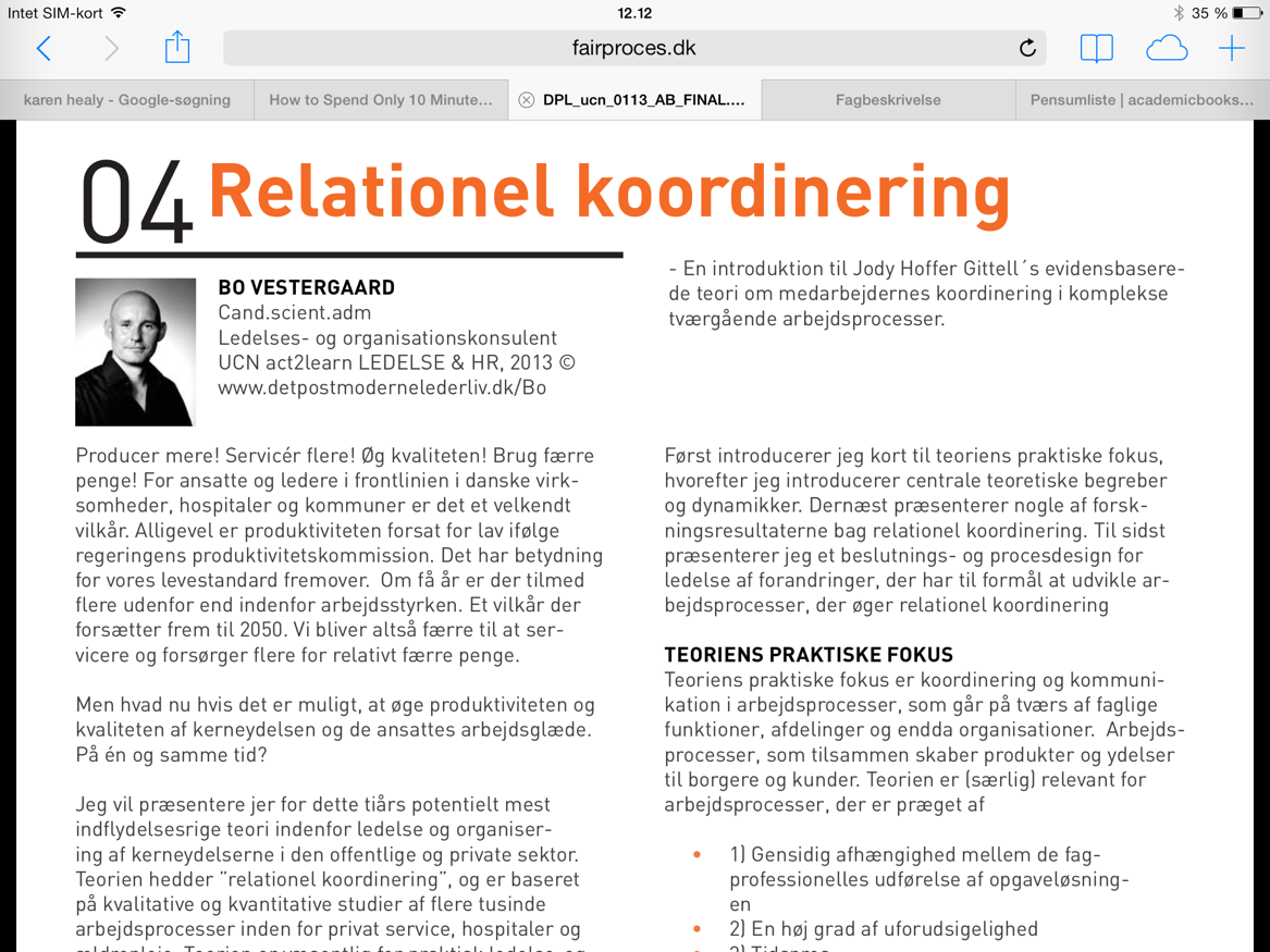 Må deles med angivelse af kilden: Bo Vestergaard (2013): Fair proces: Fra upopulære forandringer til medarbejdere, der udvikler løsninger Professional partner, Relational