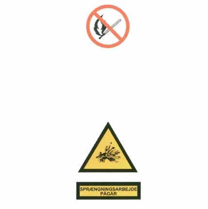 8 Branchevejledning om sikkerhed ved sprængningsarbejder Der er ubetinget forbud mod tobaksrygning og anvendelse af åben ild på eller nær ved områder, hvor eksplosivstoffer opbevares eller anvendes.