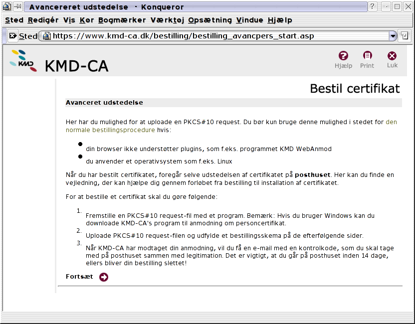 6.3. Videresendelse af forespørgsel til KMD-CA Kapitel 6. Information til programmører Proceduren er beskrevet på https://www.kmd-ca.dk/bestilling/bestilling_avancpers_start.asp 3.