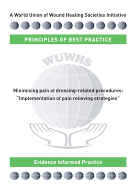 Principles of best practice: Minimising pain at wound dressing related procedures. A consensus document.
