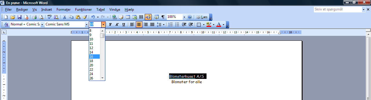 Microsoft Word 2003 - fremgangsmåde til Blomsterhuset Side 4 af 11 NR. 3 I den menu der kommer frem, vælges skrifttypen Comic Sans MS.