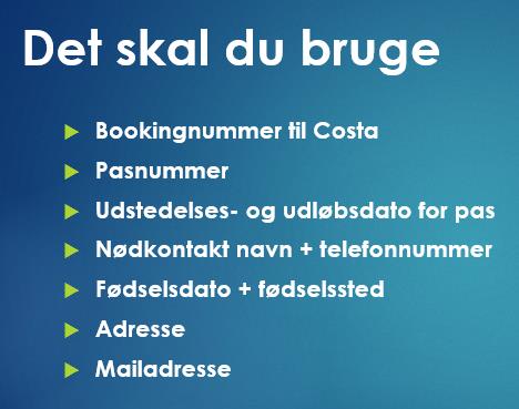 Costa Cruises Bemærk; Se video om online check in ved at klikke her. Sådan gør du: Gå ind på www.costacruises.