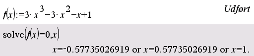 f x 3x 3x x 1 Opgave 8: 3 a) Funktionens nulpunkter bestemmes med 'solve' på n'spire: Dvs.