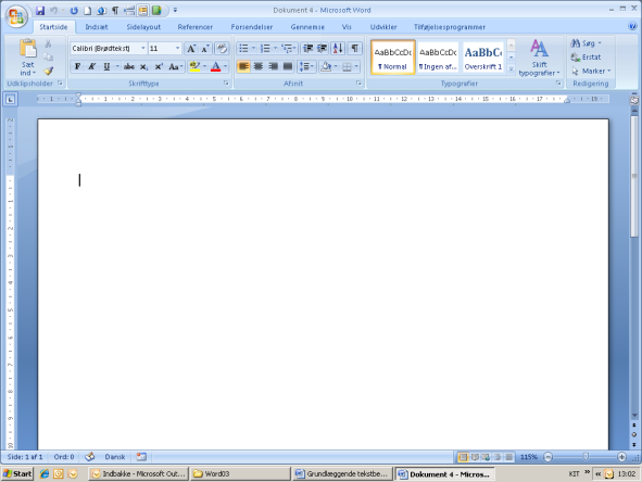 Indskrivning Start Word Klik på [Start] Vælg [Alle programmer] Vælg [Microsoft Office] Vælg [Microsoft Office Word 2007] Indskriv en tekst Teksten indskrives umiddelbart på den tomme side.