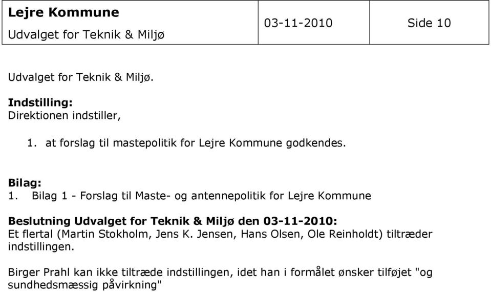 Bilag 1 - Forslag til Maste- og antennepolitik for Lejre Kommune Beslutning den 03-11-2010: Et flertal
