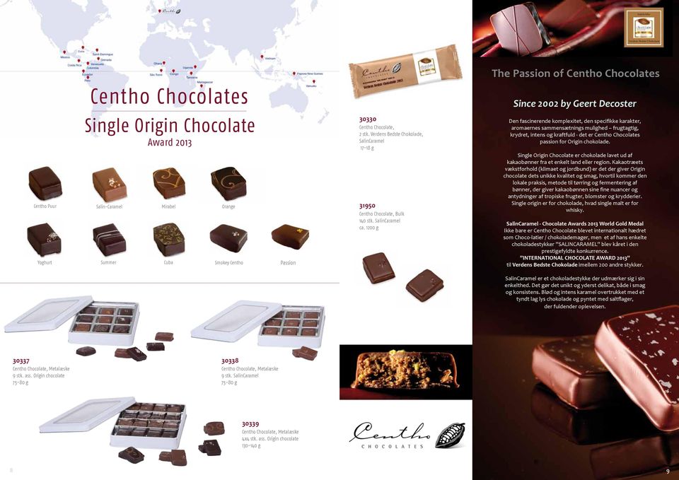 1200 g Den fascinerende komplexitet, den specifikke karakter, aromaernes sammensætnings mulighed frugtagtig, krydret, intens og kraftfuld - det er Centho Chocolates passion for Origin chokolade.