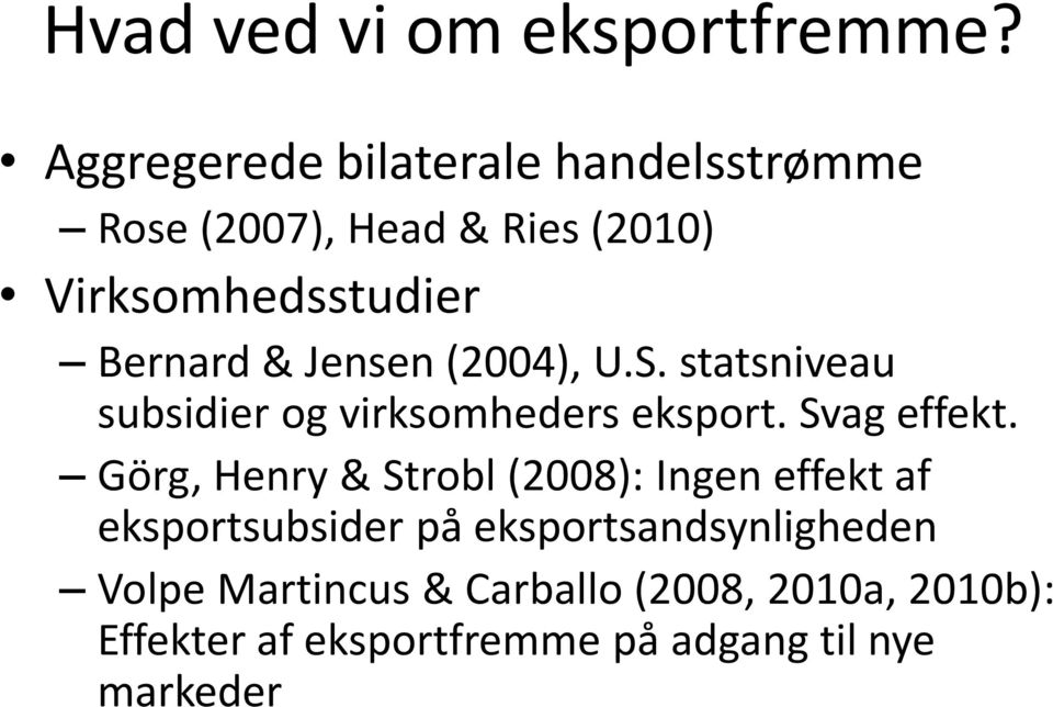 Jensen (2004), U.S. statsniveau subsidier og virksomheders eksport. Svag effekt.