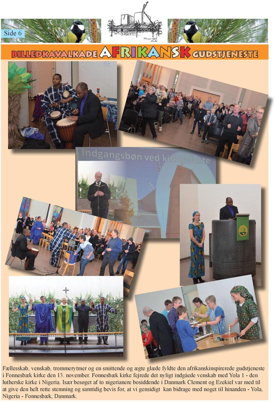 Fonnesbæk kirke fejrede det nyligt indgåede venskab med Yola 1 - den lutherske kirke i Nigeria.
