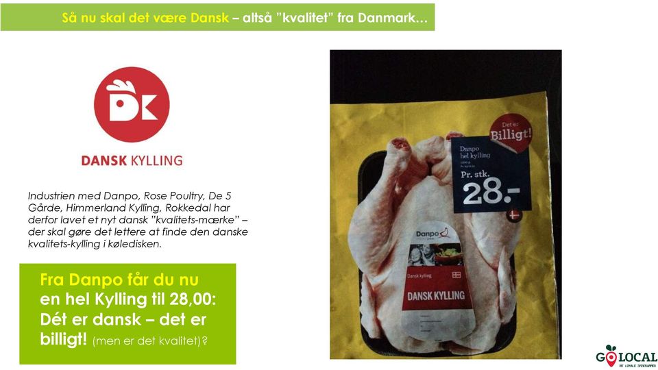 kvalitets-mærke der skal gøre det lettere at finde den danske kvalitets-kylling i køledisken.