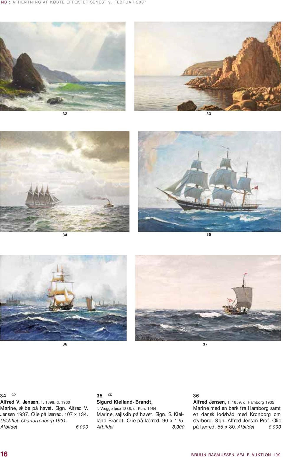 1964 Marine, sejlskib på havet. Sign. S. Kielland Brandt. Olie på lærred. 90 x 125. Afbildet 8.000 36 Alfred Jensen, f. 1859, d.