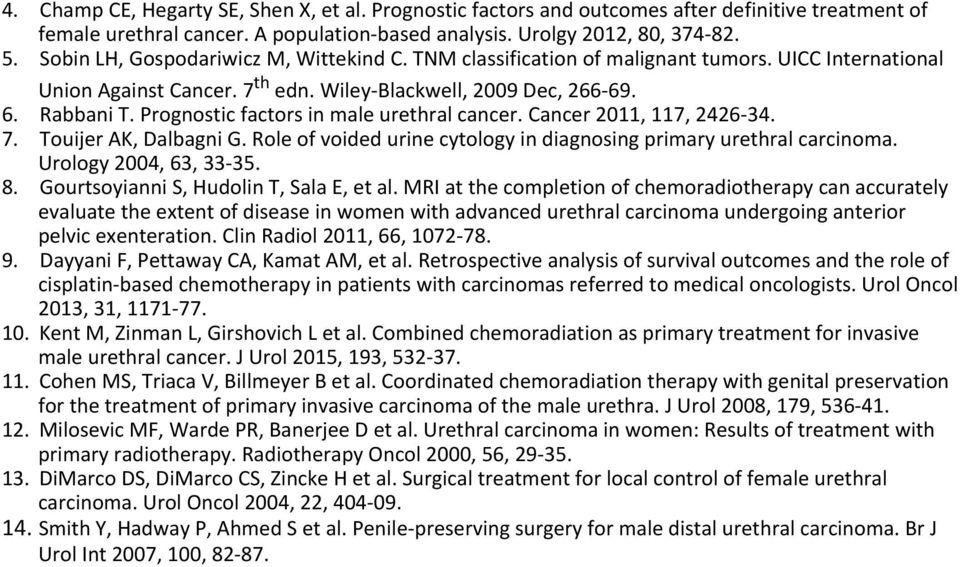 Prognostic factors in male urethral cancer. Cancer 2011, 117, 2426 34. 7. Touijer AK, Dalbagni G. Role of voided urine cytology in diagnosing primary urethral carcinoma. Urology 2004, 63, 33 35. 8.