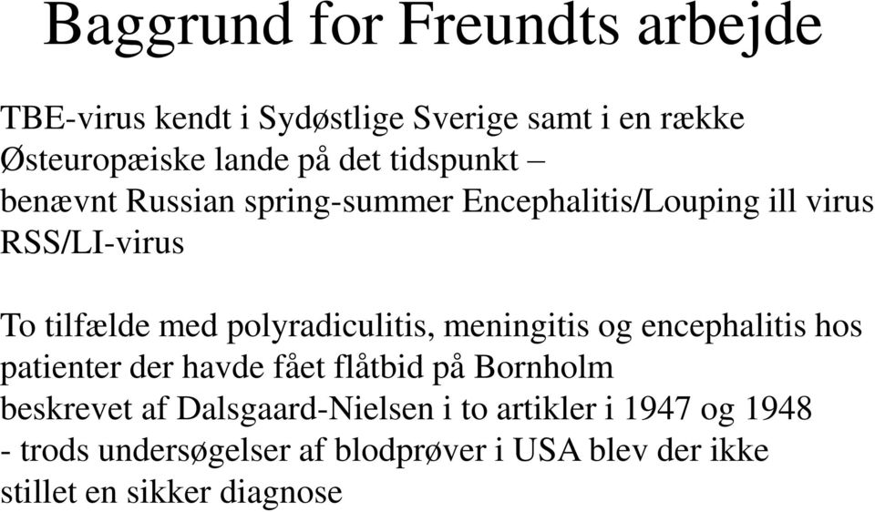 polyradiculitis, meningitis og encephalitis hos patienter der havde fået flåtbid på Bornholm beskrevet af