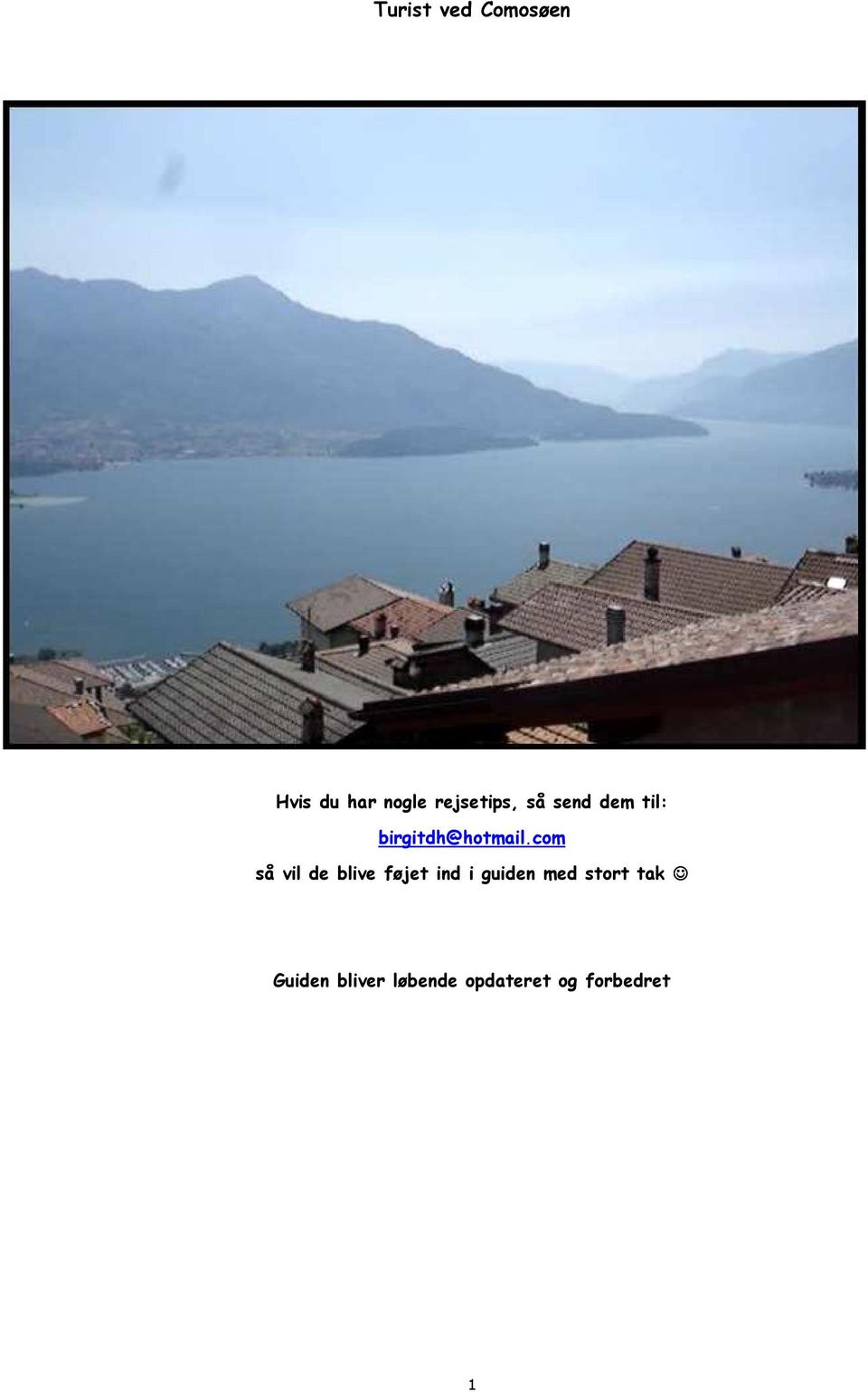Turist ved Comosøen. Hvis du har nogle rejsetips, så send dem til: så vil blive føjet ind guiden med stort tak - PDF Free Download