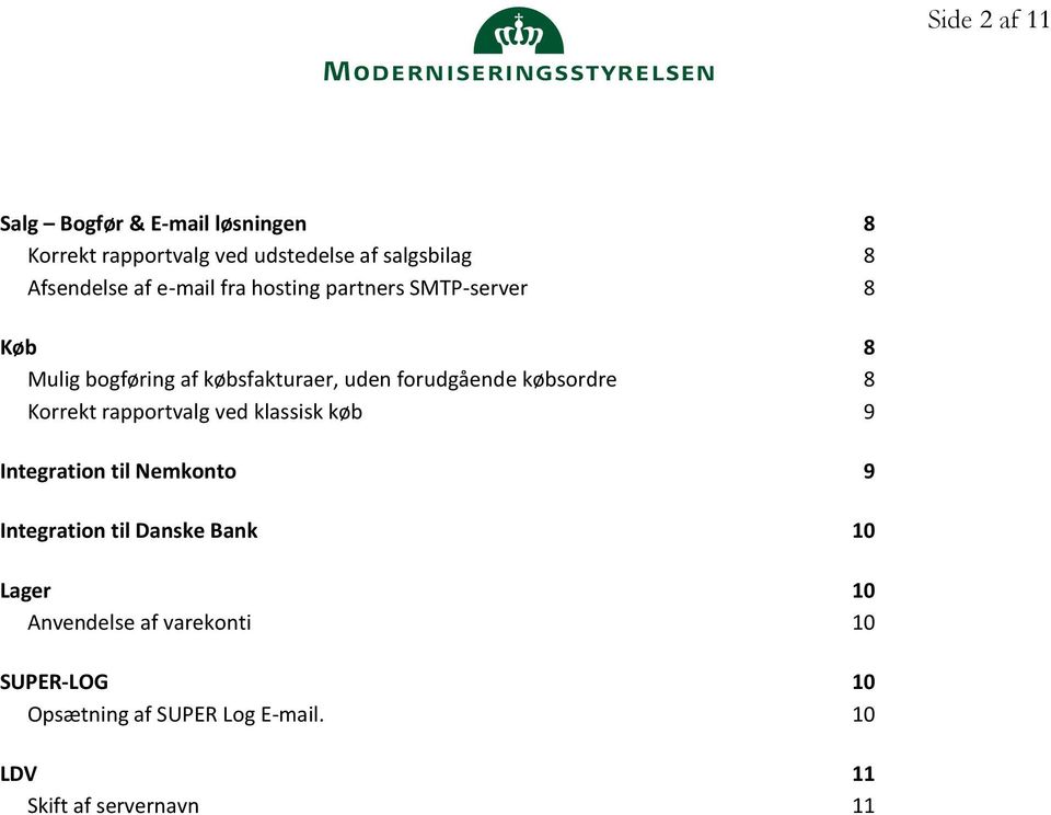 købsordre 8 Korrekt rapportvalg ved klassisk køb 9 Integration til Nemkonto 9 Integration til Danske Bank
