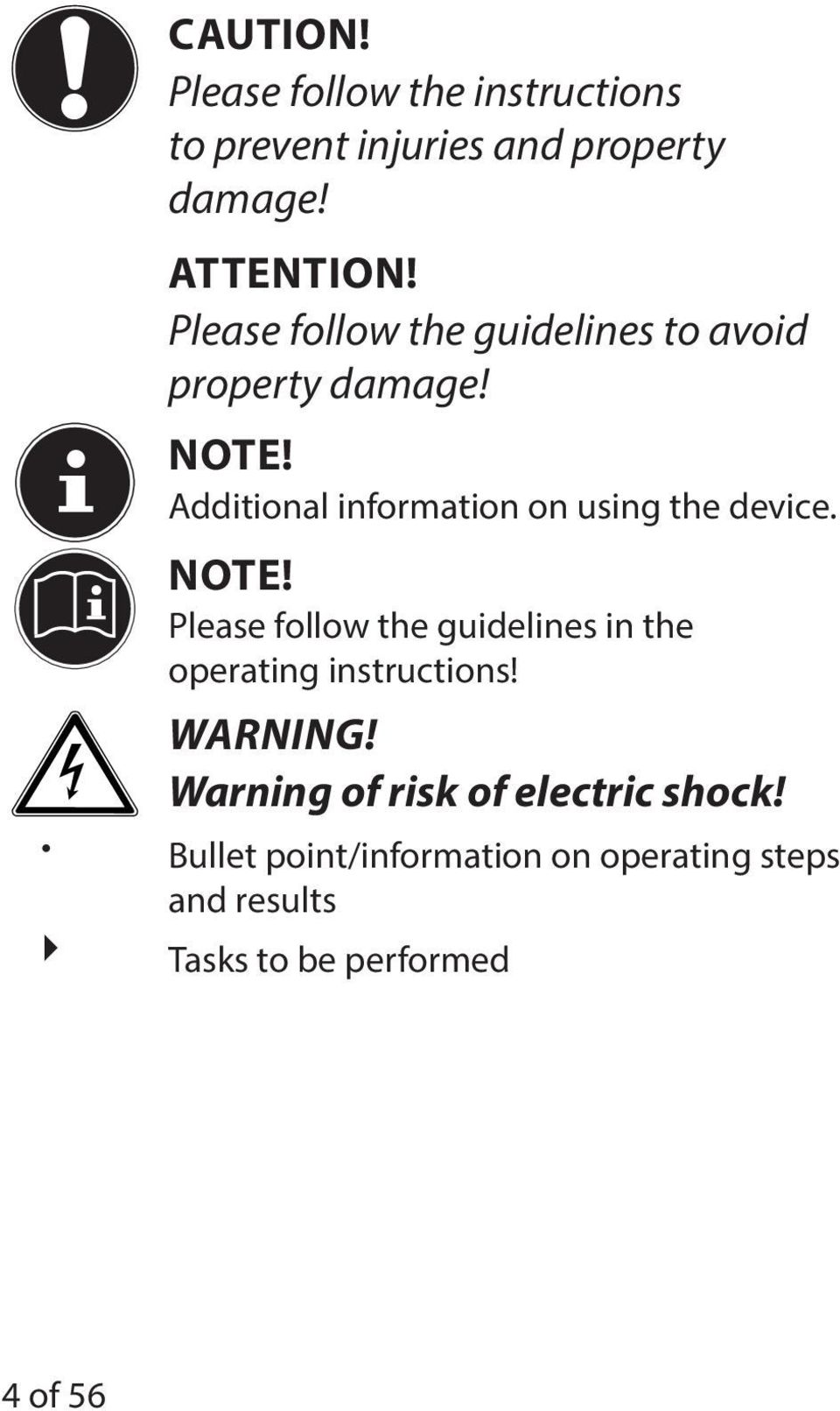 Additional information on using the device. NOTE!