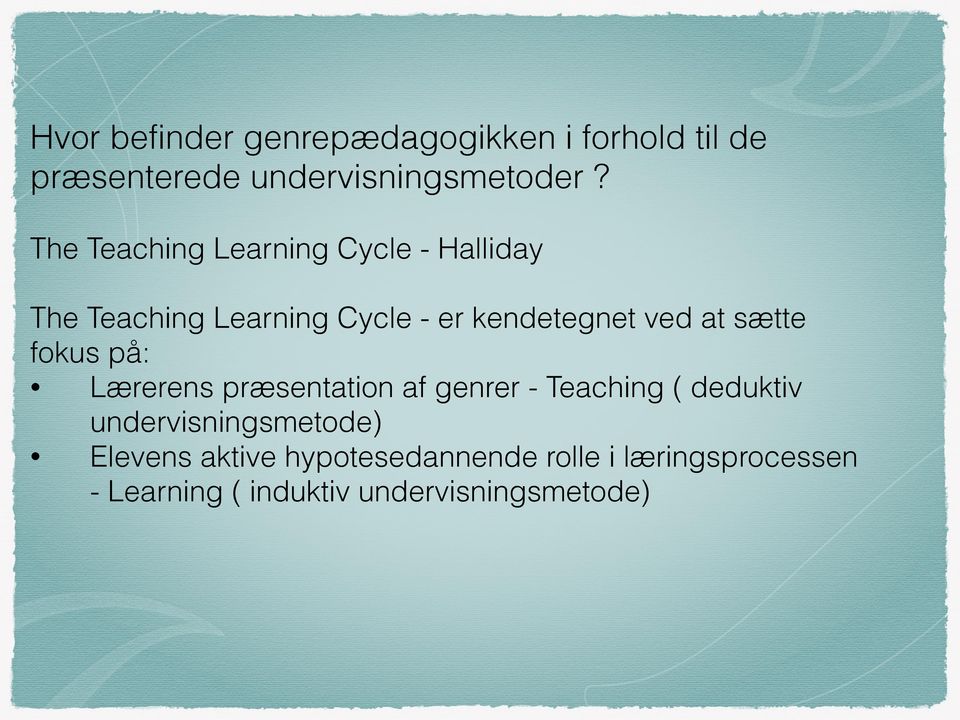 sætte fokus på: Lærerens præsentation af genrer - Teaching ( deduktiv undervisningsmetode)