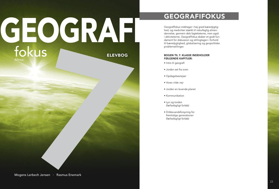 Geografifokus skaber et godt fundament for diskussion og stillingtagen i forhold til bæredygtighed, globalisering og geopolitiske problemstillinger. BOGEN TIL 7.