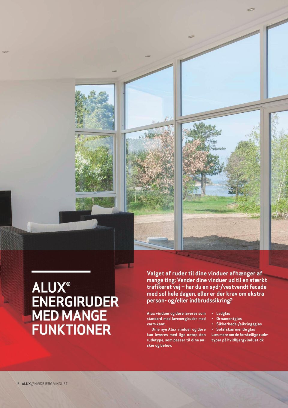 Alux vinduer og døre leveres som standard med lavenergiruder med varm kant.