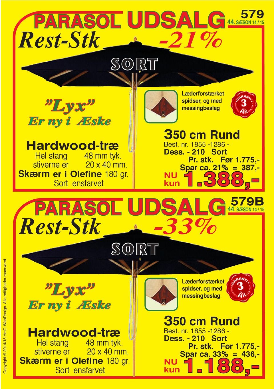 21% = 387,- kun 1.388,- Rest-Stk -33% Lyx Er ny i Æske Hardwood-træ Hel stang 48 mm tyk. stiverne er 20 x 40 mm. Skærm er i Olefine 180 gr.