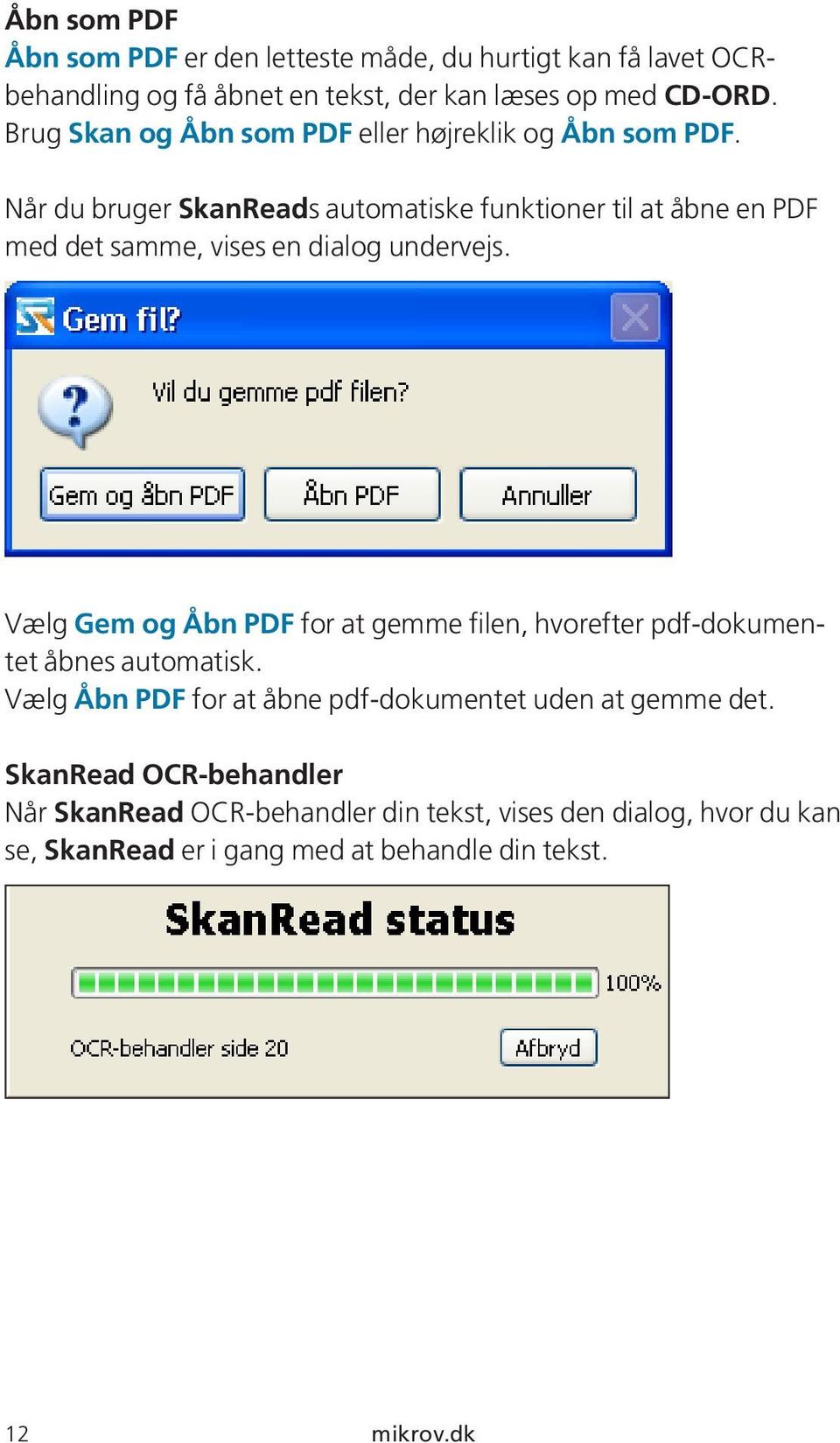 Når du bruger SkanReads automatiske funktioner til at åbne en PDF med det samme, vises en dialog undervejs.