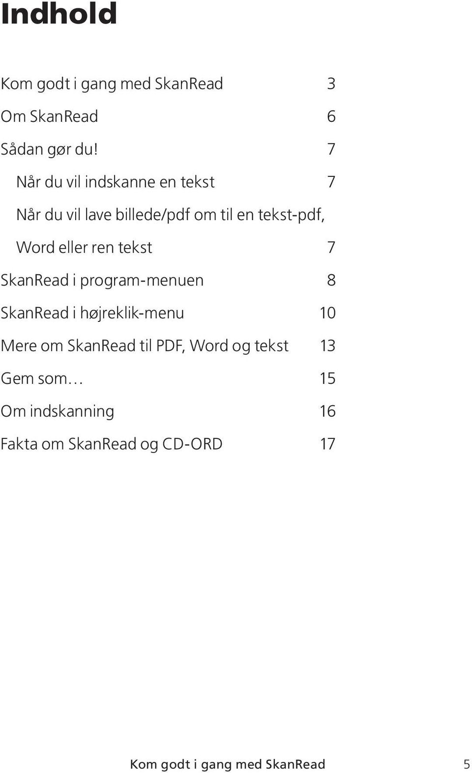 eller ren tekst 7 SkanRead i program-menuen 8 SkanRead i højreklik-menu 10 Mere om