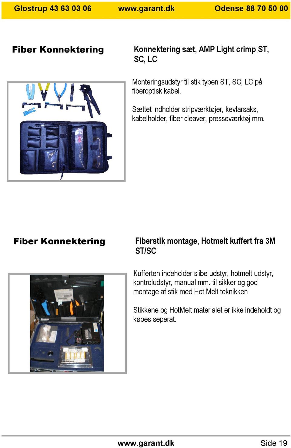 Fiber Konnektering Fiberstik montage, Hotmelt kuffert fra 3M ST/SC Kufferten indeholder slibe udstyr, hotmelt udstyr, kontroludstyr,