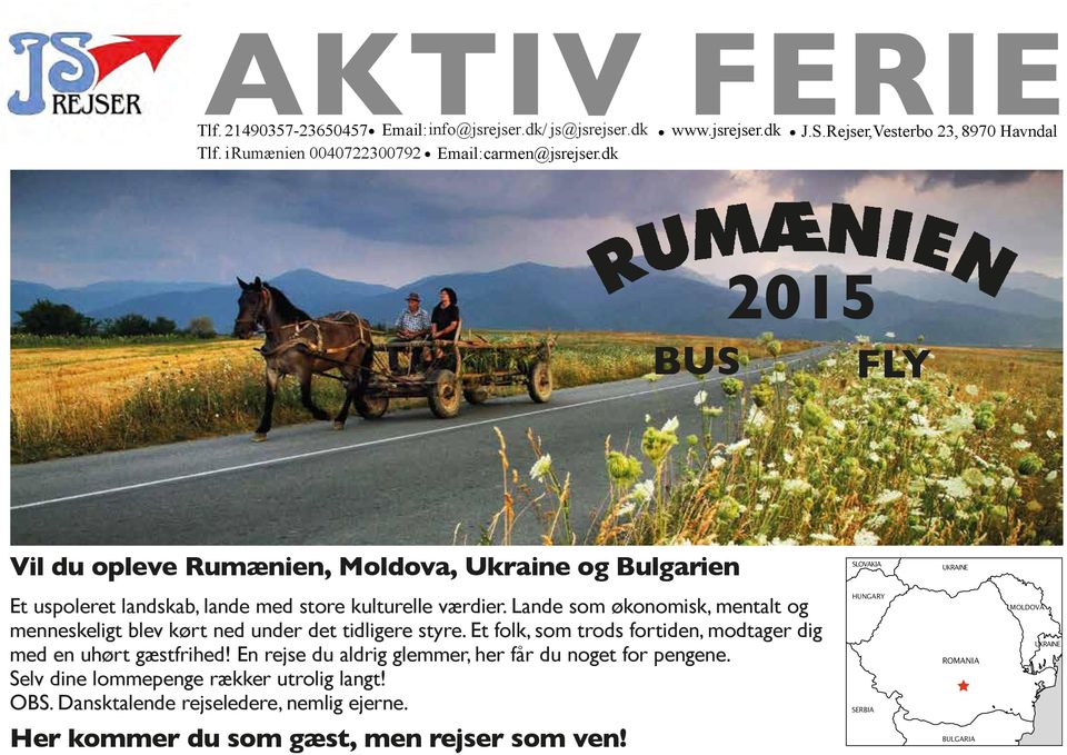 dk 2015 BUS FLY Vil du opleve Rumænien, Moldova, Ukraine og Bulgarien Et uspoleret landskab, lande med store kulturelle værdier.