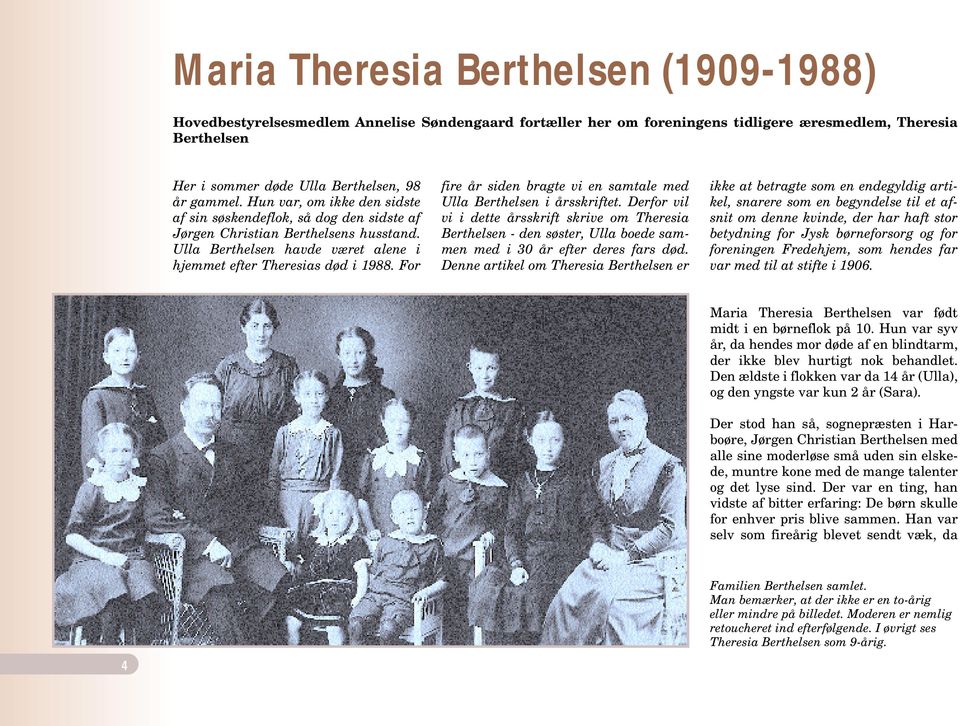 For fire år siden bragte vi en samtale med Ulla Berthelsen i årsskriftet.