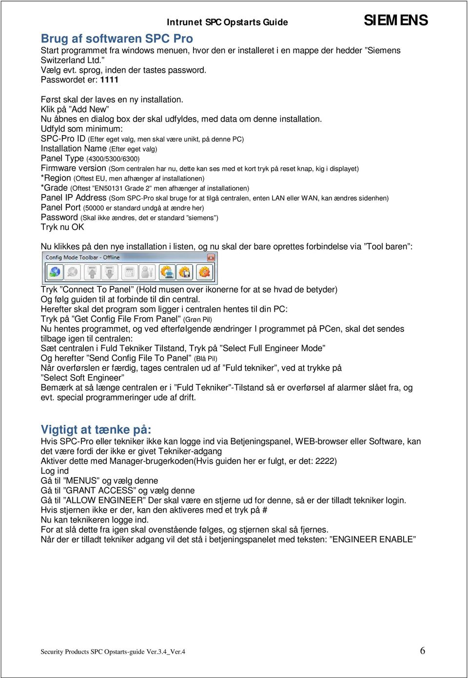 Intrunet SPC Opstarts Guide. SPC centralen er en tyverialarm med indbygget  webserver, med mulighed for ADK-features også. - PDF Free Download