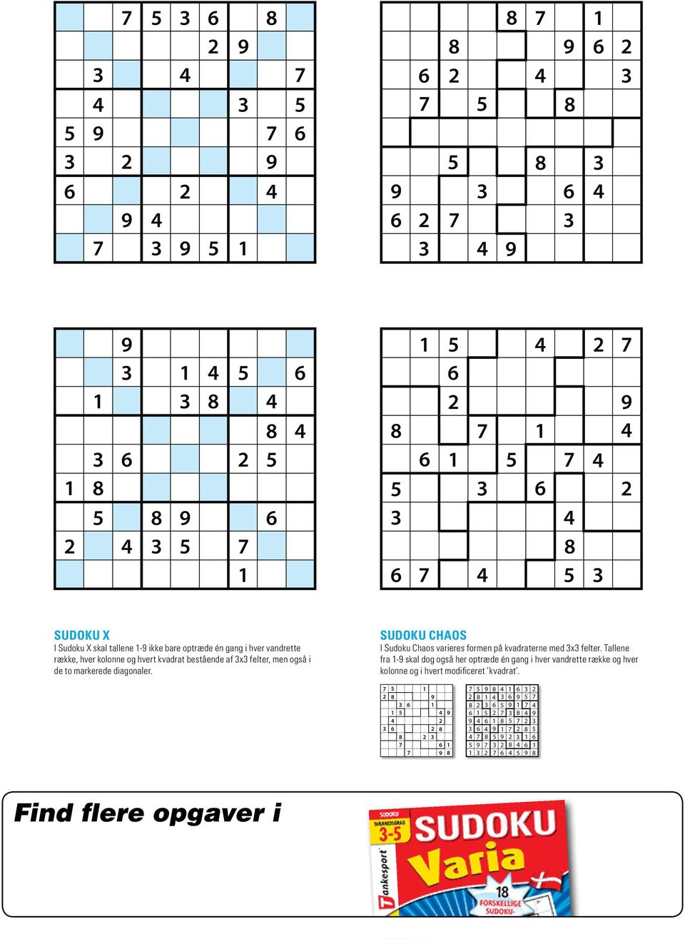 SUDOKU CHAOS I Sudoku Chaos varieres formen på kvadraterne med 3x3 felter.
