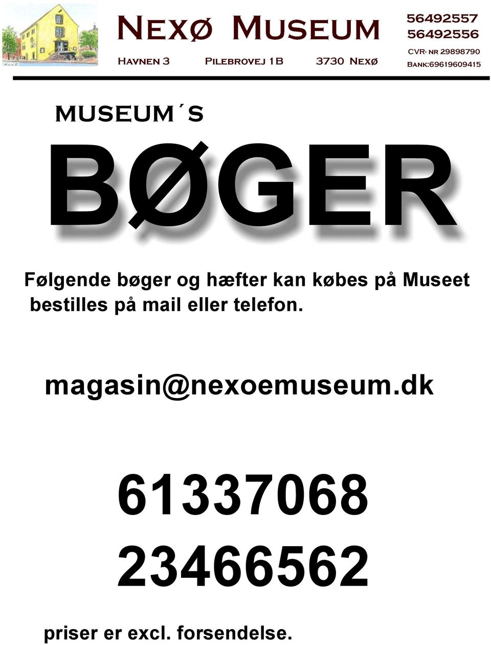 hæfter kan købes på Museet bestilles på mail eller telefon.
