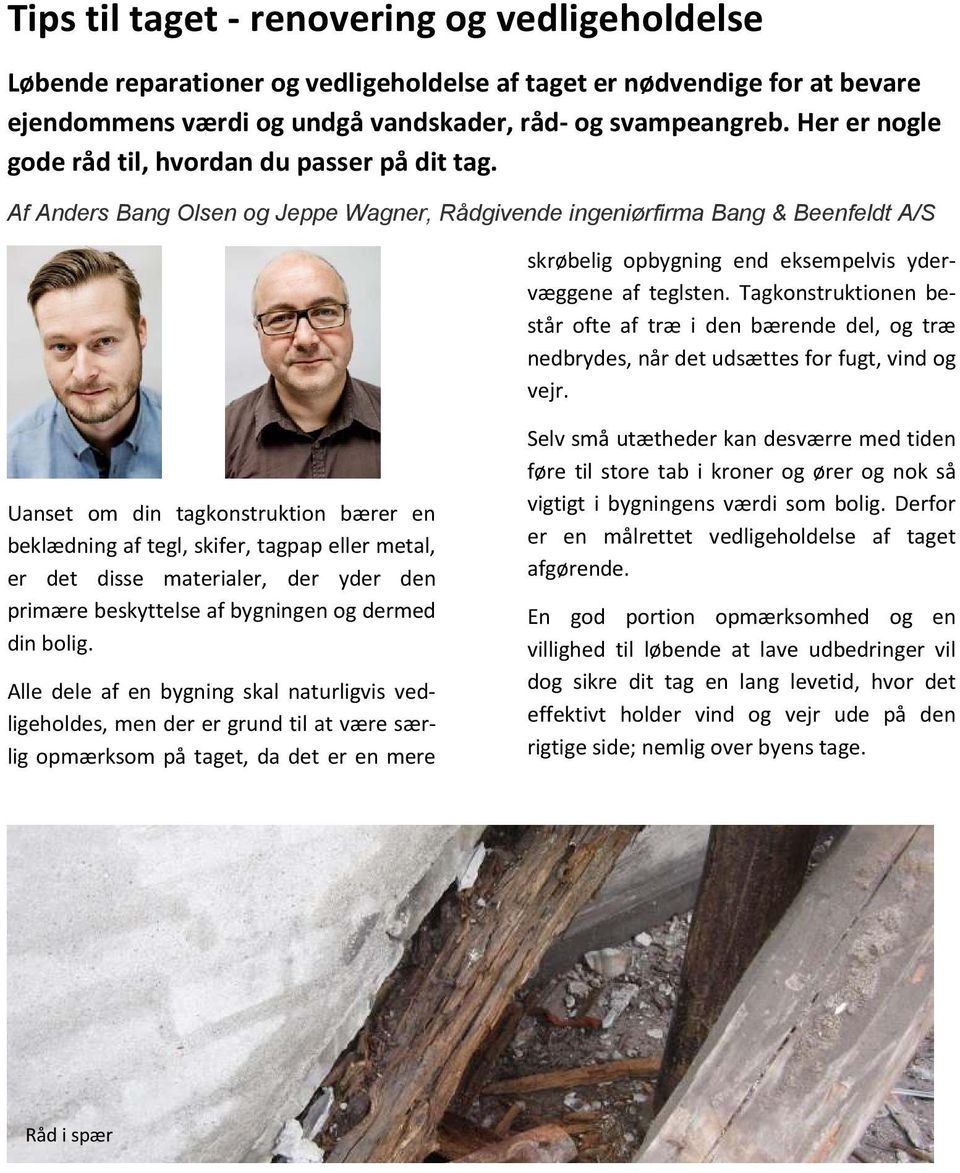 Af Anders Bang Olsen og Jeppe Wagner, Rådgivende ingeniørfirma Bang & Beenfeldt A/S skrøbelig opbygning end eksempelvis ydervæggene af teglsten.