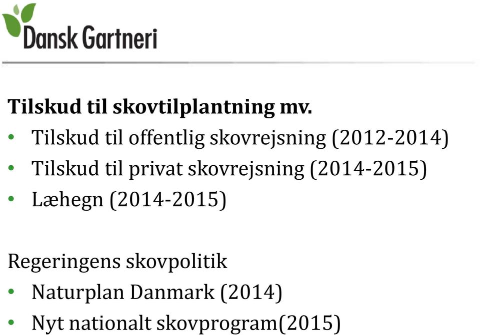 til privat skovrejsning (2014-2015) Læhegn (2014-2015)