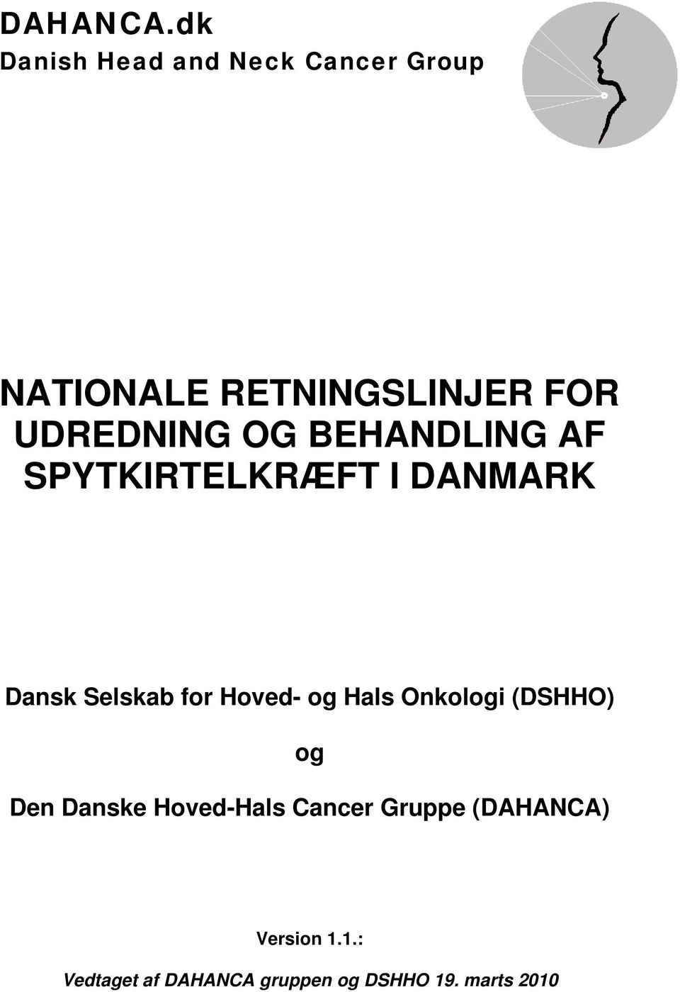 UDREDNING OG BEHANDLING AF SPYTKIRTELKRÆFT I DANMARK Dansk Selskab for