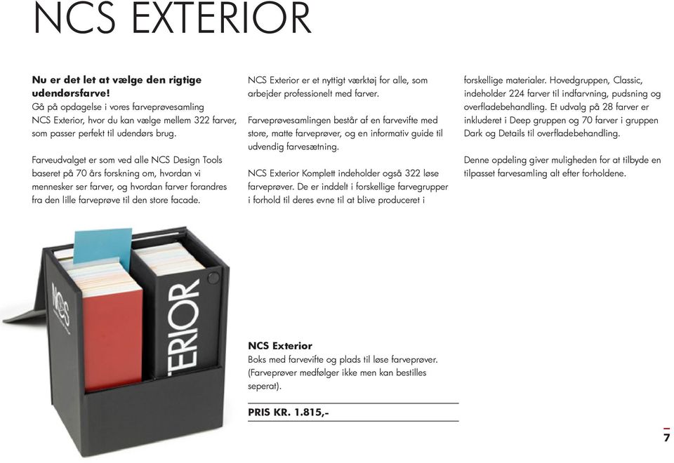 NCS Exterior er et nyttigt værktøj for alle, som arbejder professionelt med farver.
