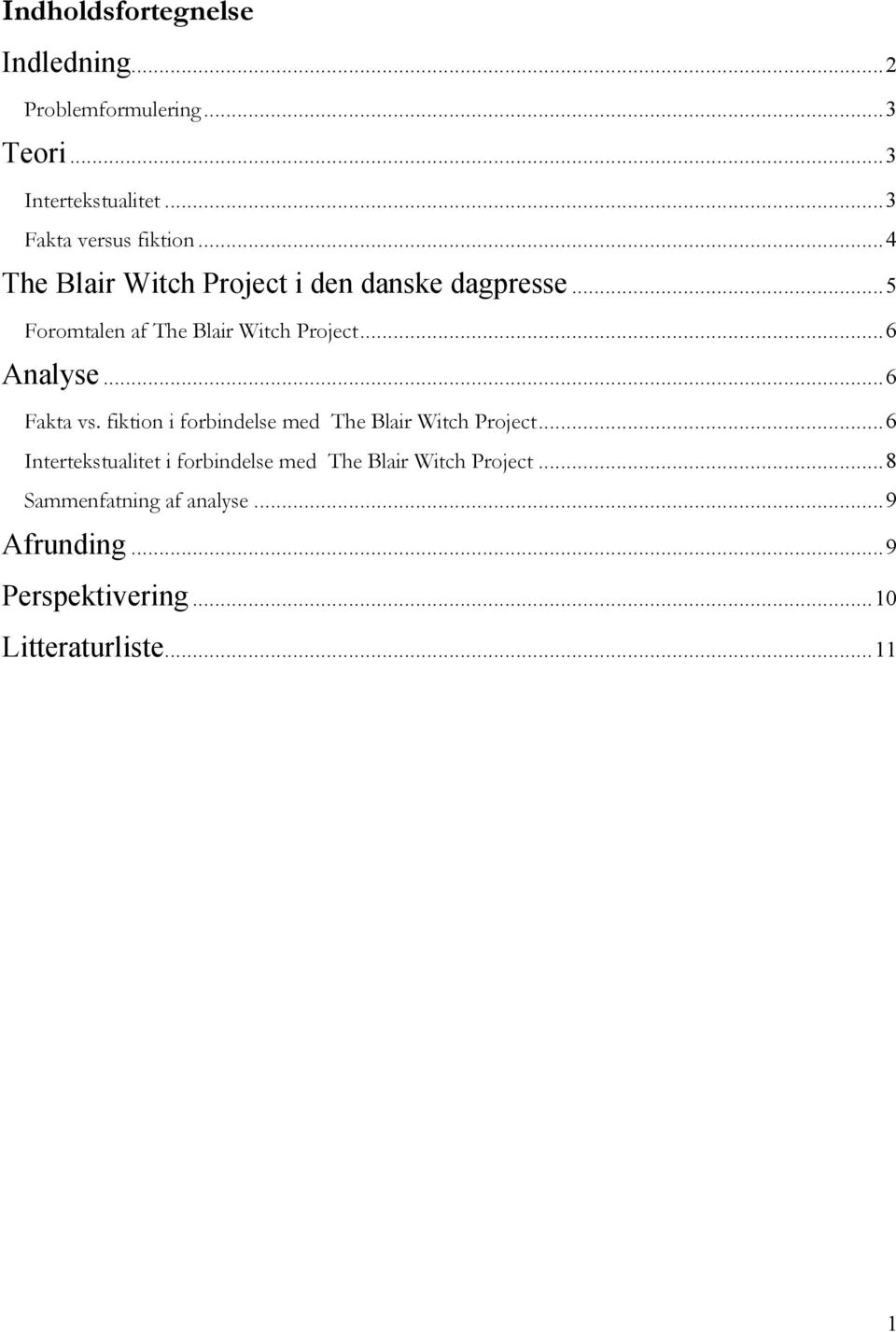 ..6 Fakta vs. fiktion i forbindelse med The Blair Witch Project.