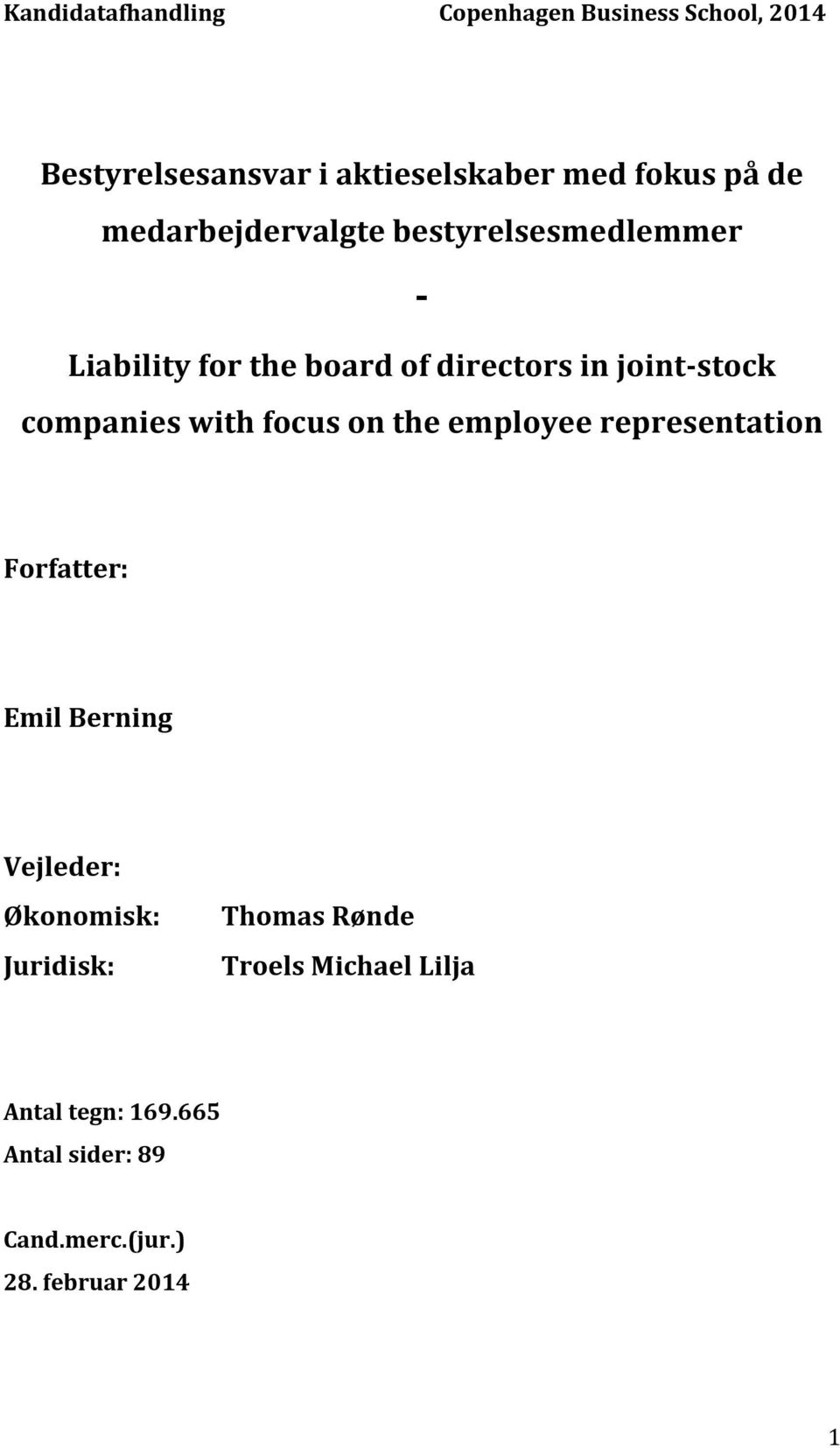 companies with focus on the employee representation Forfatter: Emil Berning Vejleder: Økonomisk: