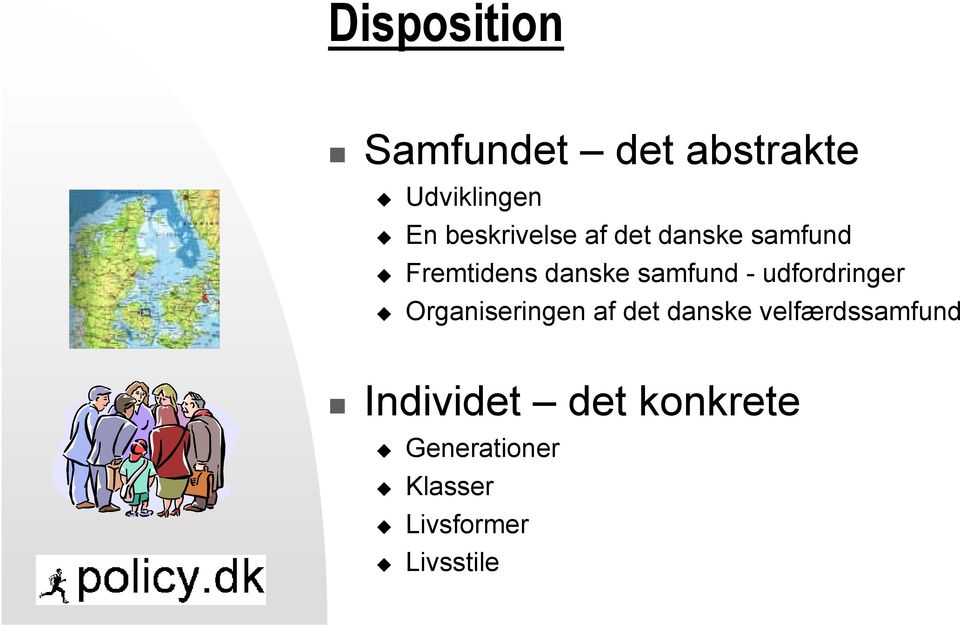 samfund - udfordringer Organiseringen af det danske