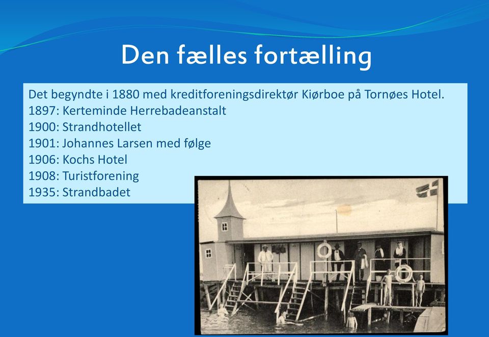1897: Kerteminde Herrebadeanstalt 1900: Strandhotellet