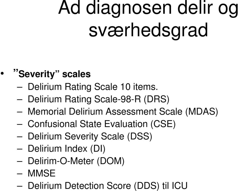 Delirium Rating Scale-98-R (DRS) Memorial Delirium Assessment Scale (MDAS)