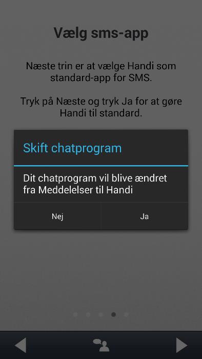 Vælg standardapp for SMS Gælder kun fra Android-version 4.4, dvs.