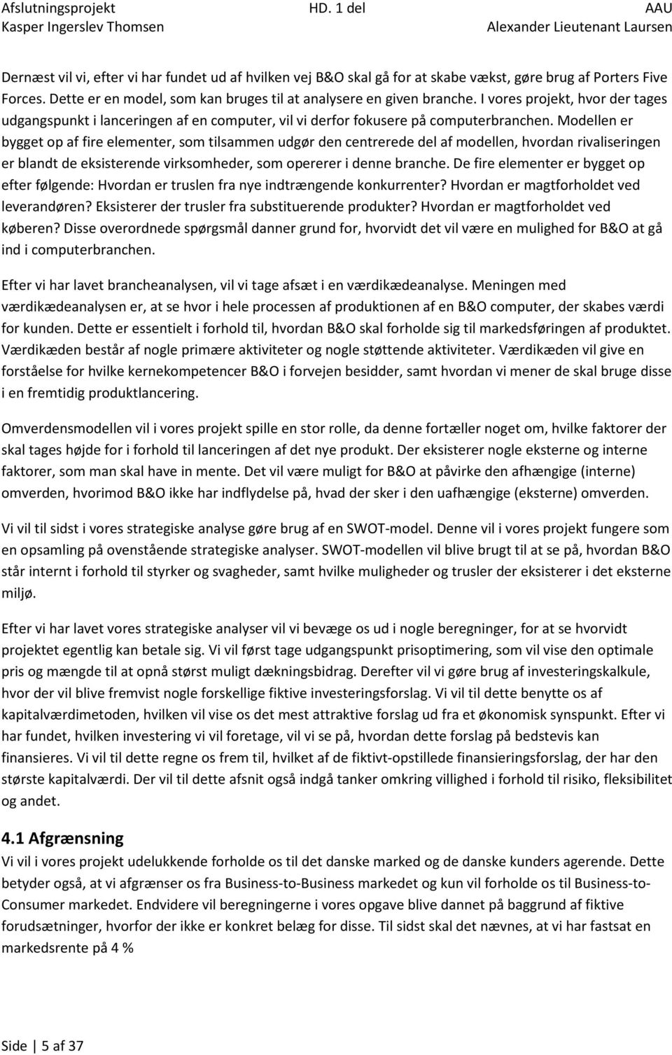 B&O. Afgangsprojekt, HD 1. del. Alexander Lieutenant Laursen & Kasper  Ingerslev Thomsen. HD-studiets 1. del. Hold nr. B1. - PDF Free Download