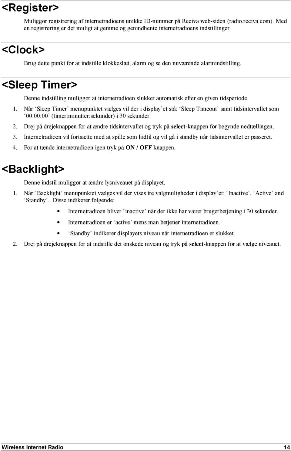<Sleep Timer> Denne indstilling muliggør at internetradioen slukker automatisk efter en given tidsperiode. 1.