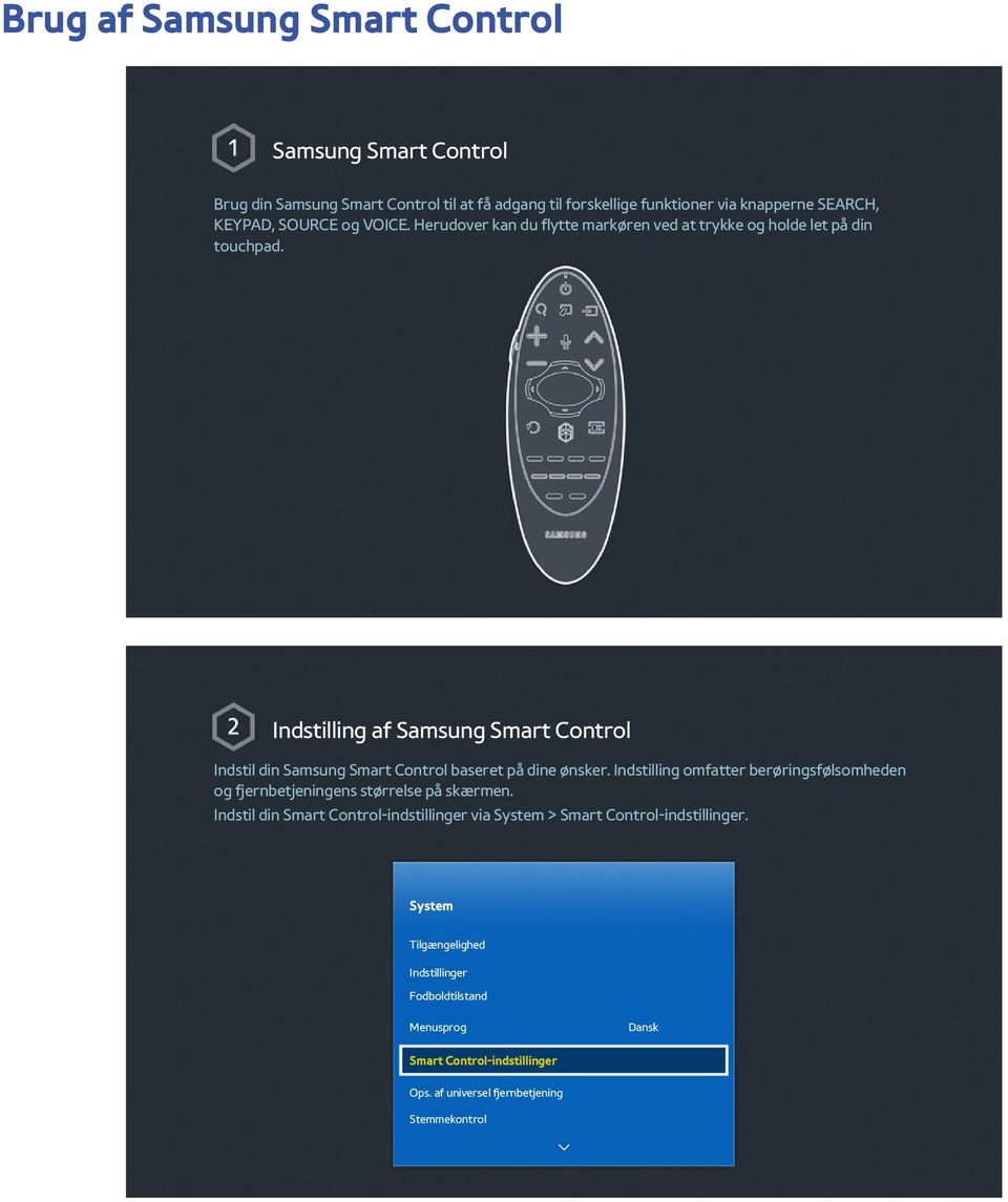 Indstilling af Samsung Smart Control Indstil din Samsung Smart Control baseret på dine ønsker.